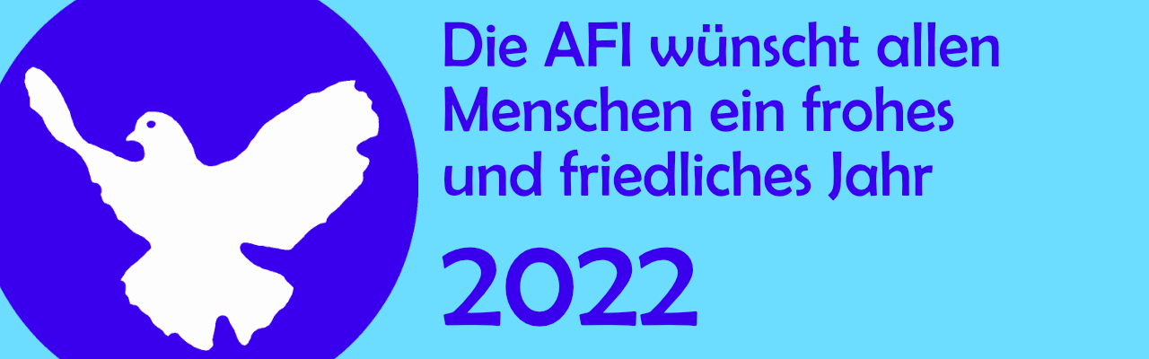 Die AFI wünscht ein glückliches und friedliches Jahr 2022